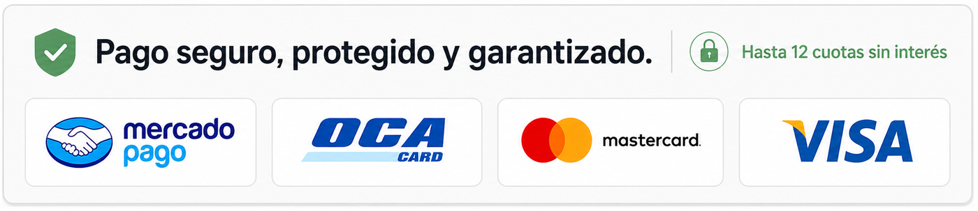 Pago seguro, protegido y garantizado. Hasta 12 cuotas sin interés. Aceptamos Mercado Pago, OCA, Mastercard y Visa